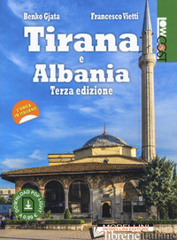 TIRANA E ALBANIA. CON CONTENUTO DIGITALE PER DOWNLOAD - GJATA BENKO; VIETTI FRANCESCO