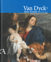 VAN DICK'S HOLY FAMILY AND THE DI NEGRO AND DORIA COLLECTIONS IN GENOA - ORLANDO A. (CUR.)