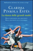 DANZA DELLE GRANDI MADRI (LA) - PINKOLA ESTES CLARISSA