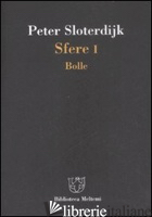 SFERE. VOL. 1: BOLLE - SLOTERDIJK PETER; BONAIUTI G. (CUR.)