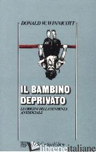 BAMBINO DEPRIVATO (IL) - WINNICOTT DONALD W.; GADDINI R. (CUR.)