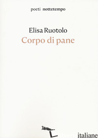 CORPO DI PANE - RUOTOLO ELISA