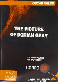 PICTURE OF DORIAN GRAY. EDIZ. PER IPOVEDENTI (THE) - WILDE OSCAR