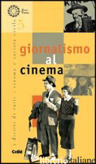 GIORNALISMO AL CINEMA - CORTELLAZZO S. (CUR.); QUAGLIA M. (CUR.)