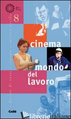 CINEMA E MONDO DEL LAVORO - CORTELLAZZO S. (CUR.); QUAGLIA M. (CUR.)