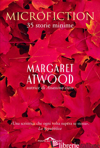 MICROFICTION. 35 STORIE MINIME - ATWOOD MARGARET