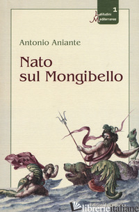NATO SUL MONGIBELLO - ANIANTE ANTONIO; SGROI A. (CUR.)
