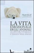 VITA EMOZIONALE DEGLI ANIMALI (LA) - BEKOFF MARC; CATALANI M. C. (CUR.)
