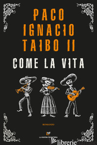 COME LA VITA - TAIBO PACO IGNACIO II