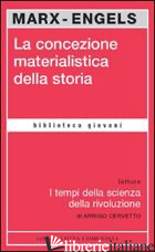 CONCEZIONE MATERIALISTICA DELLA STORIA (LA) - MARX KARL; ENGELS FRIEDRICH