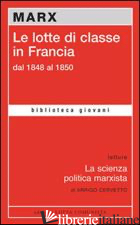 LOTTE DI CLASSE IN FRANCIA DAL 1848 AL 1850 (LE) - MARX KARL