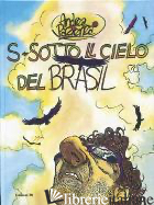 SOTTO IL CIELO DEL BRASIL - PAZIENZA ANDREA; COMANDINI PAZIENZA M. (CUR.)