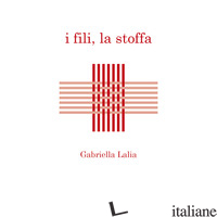 FILI, LA STOFFA (I) - LALIA GABRIELLA