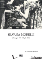 SILVANA MORELLI (13 MAGGIO 1940-8 LUGLIO 2013) - ANSALDO EDMONDO