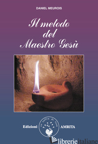 METODO DEL MAESTRO GESU' (IL) - MEUROIS DANIEL; MUGGIA D. (CUR.)