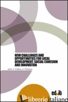 NEW CHALLENGER AND OPPORTUNITIES FOR LOCAL DEVELOPMENT, SOCIAL COHESION AND INNO - GALLINA A. (CUR.); VILLADSEN S. (CUR.)