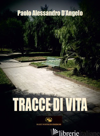 TRACCE DI VITA - D'ANGELO PAOLO ALESSANDRO; ASERO L. (CUR.)