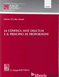 CONFISCA ANTE DELICTUM E IL PRINCIPIO DI PROPORZIONE (LA) - DI LELLO FINUOLI MARINA