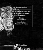 TOPO SOGNATORE E ALTRI ANIMALI DI PAESE (IL) - ARMINIO FRANCO