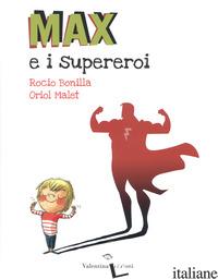 MAX E I SUPEREROI. EDIZ. A COLORI - BONILLA ROCIO; MALET ORIOL