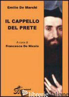 CAPPELLO DEL PRETE (IL) - DE MARCHI EMILIO; DE NICOLA F. (CUR.)