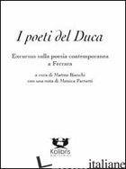 POETI DEL DUCA. EXCURSUS SULLA POESIA CONTEMPORANEA A FERRARA (I) - BIANCHI M. (CUR.)