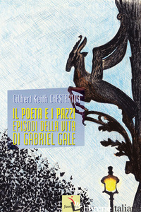 POETA E I PAZZI. EPISODI DELLA VITA DI GABRIEL GALE (IL) - CHESTERTON GILBERT KEITH; PEGORARO P. (CUR.)