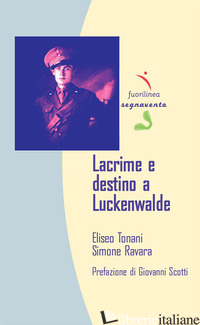 LACRIME E DESTINO A LUCKENWALDE - TONANI ELISEO; RAVARA SIMONE