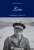 LERO. LA BATTAGLIA PER IL DODECANESO - SPIGAI VIRGILIO; SPIGAI V. (CUR.); TIRONDOLA A. (CUR.)