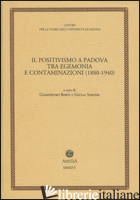 POSITIVISMO A PADOVA TRA EGEMONIA E CONTAMINAZIONI (1880-1940) (IL) - BERTI G. (CUR.); SIMONE G. (CUR.)