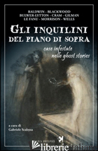 INQUILINI DEL PIANO DI SOPRA. CASE INFESTATE NELLE GHOST STORIES (GLI) - SCALESSA GABRIELE (CUR.)