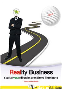 REALITY BUSINESS. STORIA (VERA) DI UN IMPRENDITORE ILLUMINATO - BORZACCHIELLO PAOLO