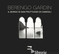 BORGO DI SAN FRUTTUOSO DI CAMOGLI (IL) - BERENGO GARDIN GIANNI; RISICATO G. (CUR.)