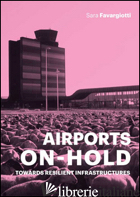AIRPORTS ON HOLD. TOWARDS RESILIENT INFRASTRUCTURES - FAVARGIOTTI SARA