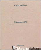 CARLO MOLLINO. GIAPPONE 1970. EDIZ. ITALIANA E INGLESE - 
