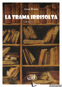 TRAMA IRRISOLTA (LA) - BRUNO ANNA