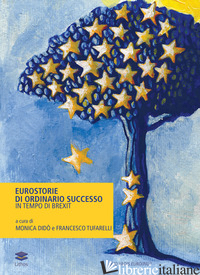 EUROSTORIE DI ORDINARIO SUCCESSO IN TEMPO DI BREXIT - TUFARELLI F. (CUR.); DIDO' M. (CUR.)