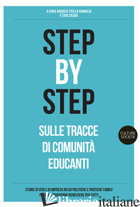STEP BY STEP. SULLE TRACCE DI COMUNITA' EDUCANTI - CONSOLIDA (CUR.); AGENZIA PER LA FAMIGLIA (CUR.)