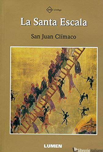 LA SANTA ESCALA (SCALA PARADISI) - CLIMACO JUAN (SAN); CLIMACO GIOVANNI