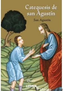 CATEQUESIS DE SAN AGUSTIN - AGUSTIN (SAN); AGOSTINO (SANT')