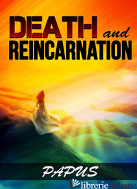 DEATH AND REINCARNATION - PAPUS