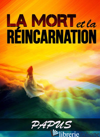 MORT ET LA REINCARNATION (LA) - PAPUS