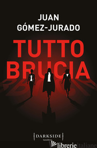 TUTTO BRUCIA - GOMEZ-JURADO JUAN