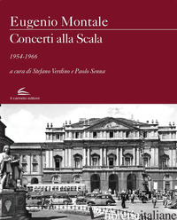 CONCERTI ALLA SCALA 1954-1966 - MONTALE EUGENIO; VERDINO S. (CUR.); SENNA P. (CUR.)