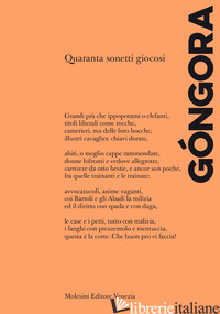 QUARANTA SONETTI GIOCOSI. EDIZ. ITALIANA E SPAGNOLA - DE GONGORA Y ARGOTE LUIS; POGGI G. (CUR.)