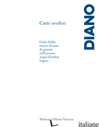 CARTE SVEDESI. FRAMMENTI DI UN DISCORSO POETICO - DIANO CARLO; DIANO F. (CUR.)