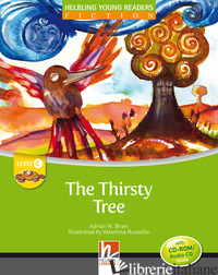 THIRSTY TREE. LEVEL C. YOUNG READERS. FICTION REGISTRAZIONE IN INGLESE BRITANNIC - BRAVI ADRIAN N.