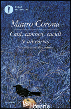 CANI, CAMOSCI, CUCULI (E UN CORVO) - CORONA MAURO