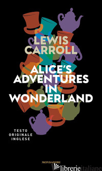 ALICE'S ADVENTURES IN WONDERLAND - CARROLL LEWIS