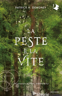 PESTE E LA VITE (LA) - DEWDNEY PATRICK K.